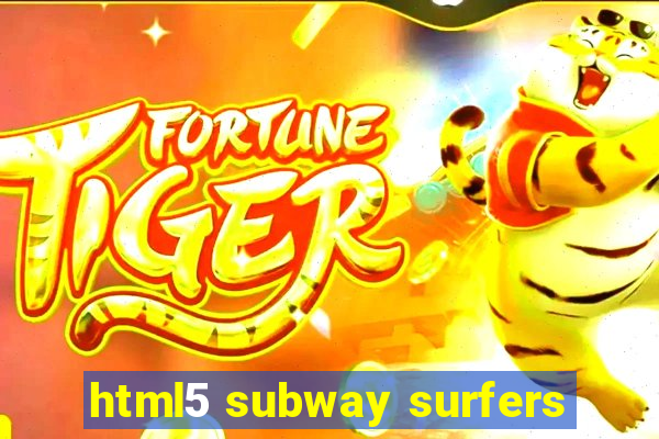 html5 subway surfers